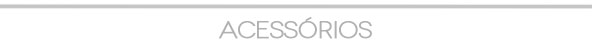 Acessórios