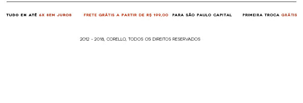 Tudo em até 6x sem juros.  Frete grátis a partir de R$199,00 para São Paulo Capital.  Primeira troca grátis.